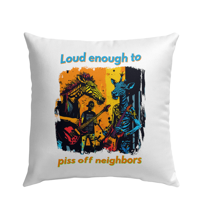 Piss Off Neighbors Outdoor Pillow - Beyond T-shirts