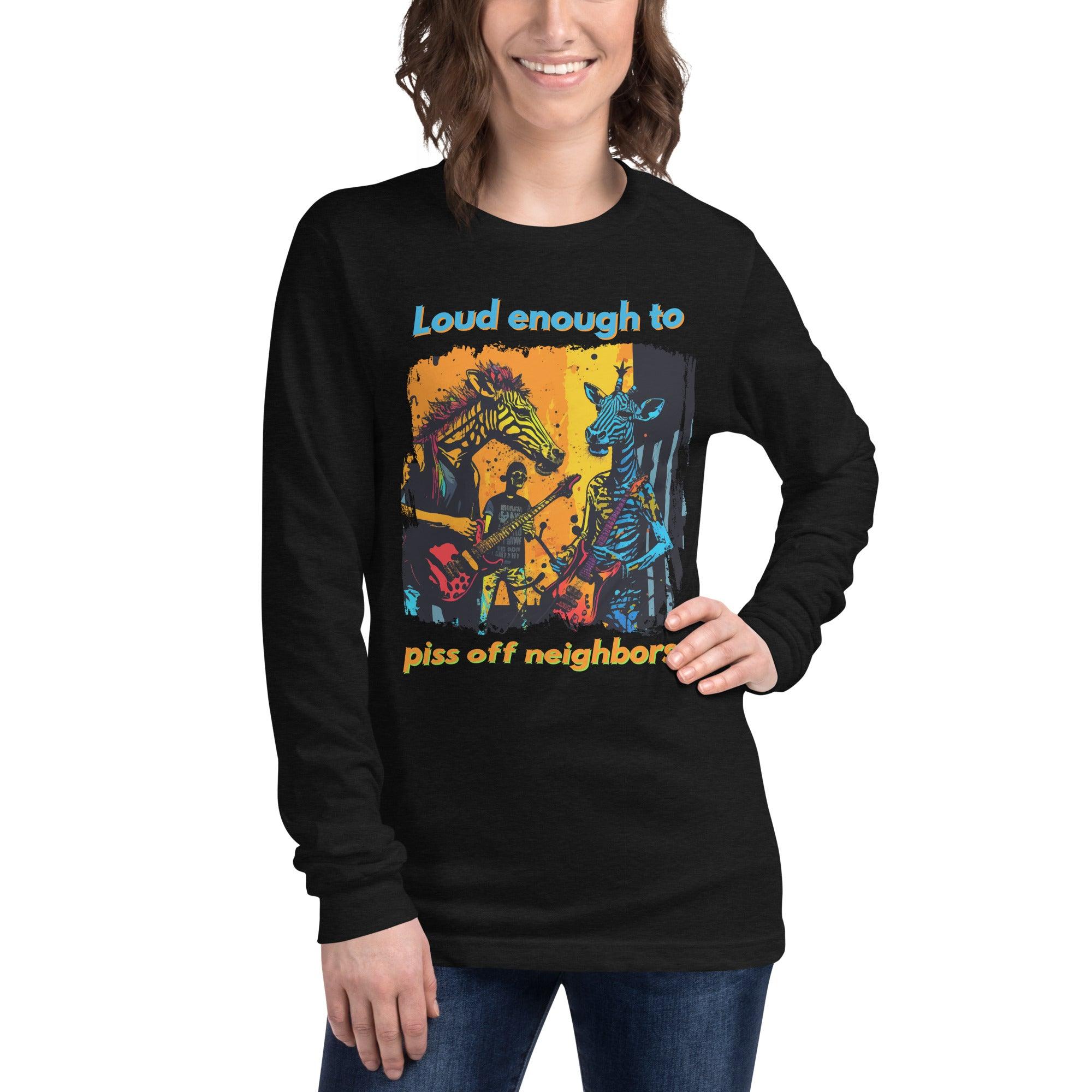 Piss Off Neighbors Unisex Long Sleeve Tee - Beyond T-shirts