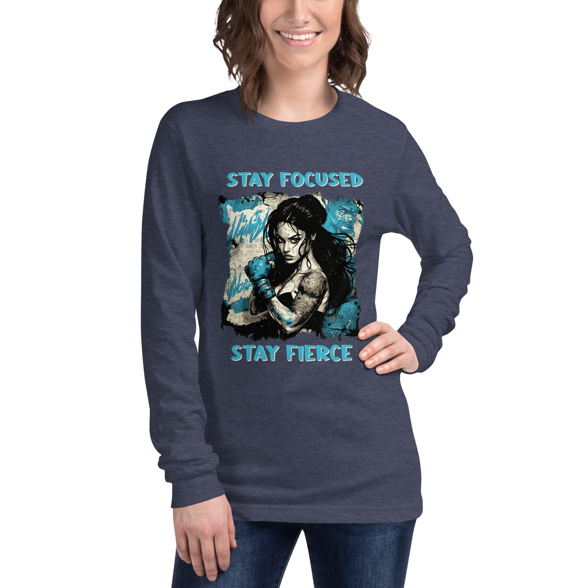 Stay Focused Stay Fierce Unisex Long Sleeve Tee - Beyond T-shirts