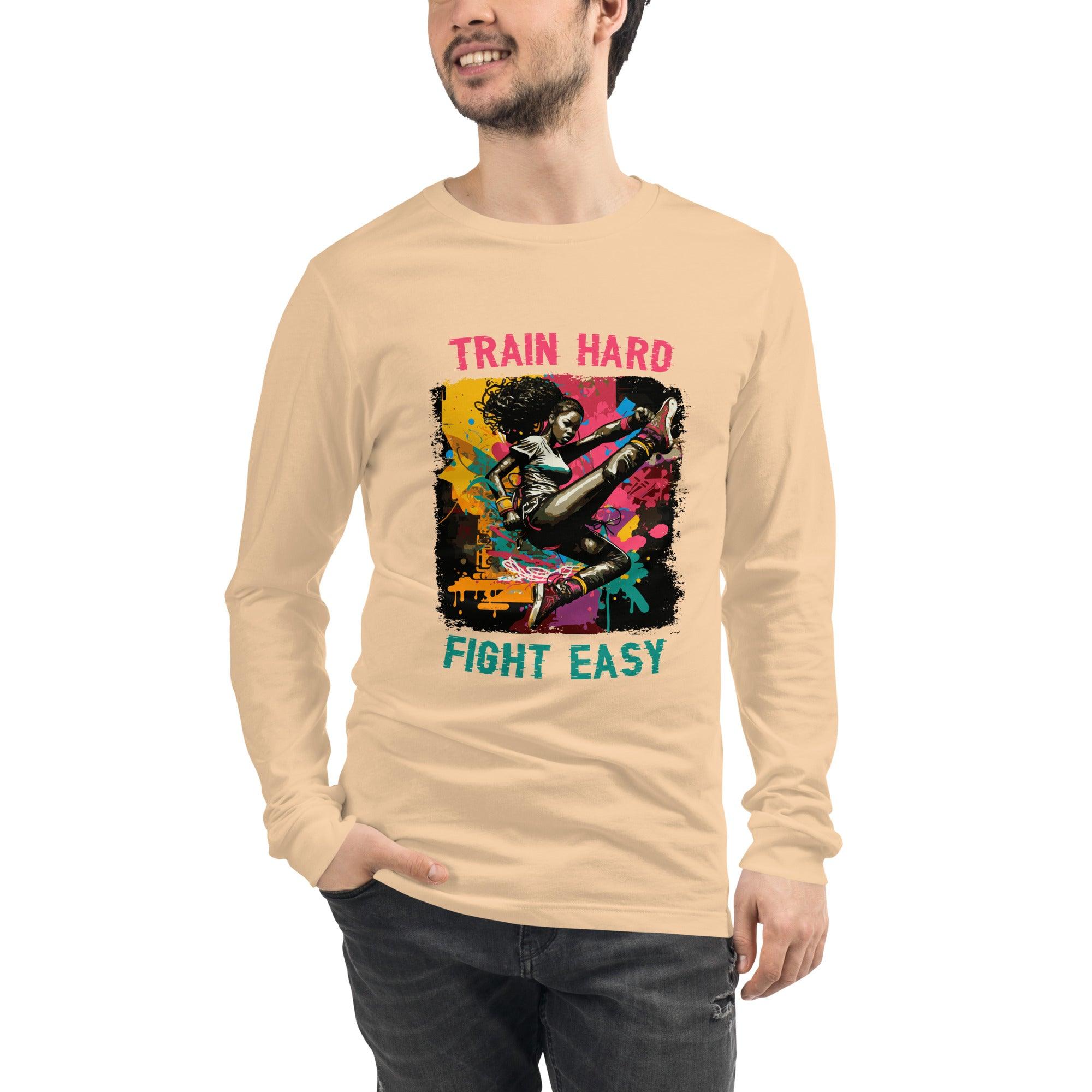 Train Hard Fight Easy Unisex Long Sleeve Tee - Beyond T-shirts