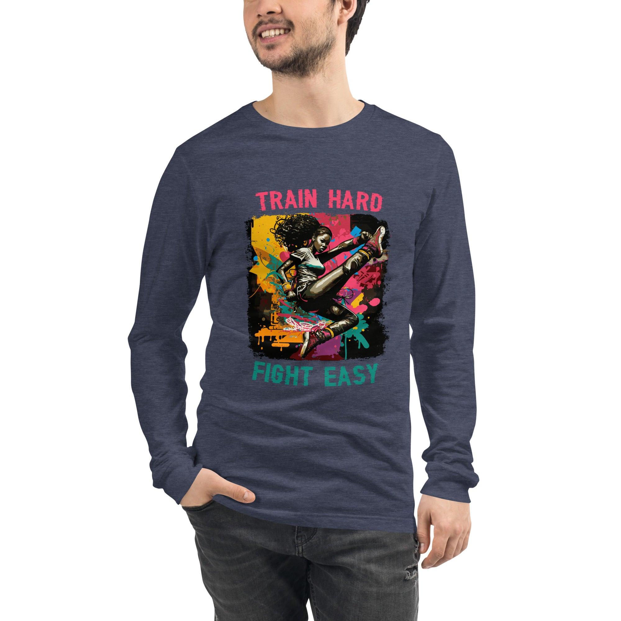 Train Hard Fight Easy Unisex Long Sleeve Tee - Beyond T-shirts