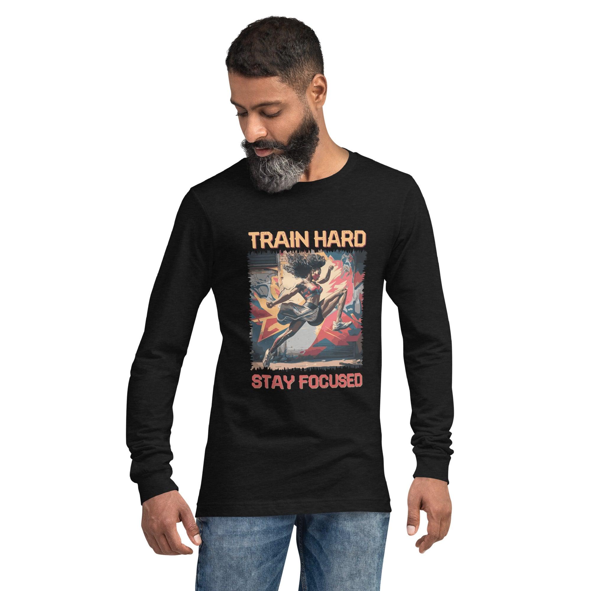 Train Hard Stay Focused Unisex Long Sleeve Tee - Beyond T-shirts