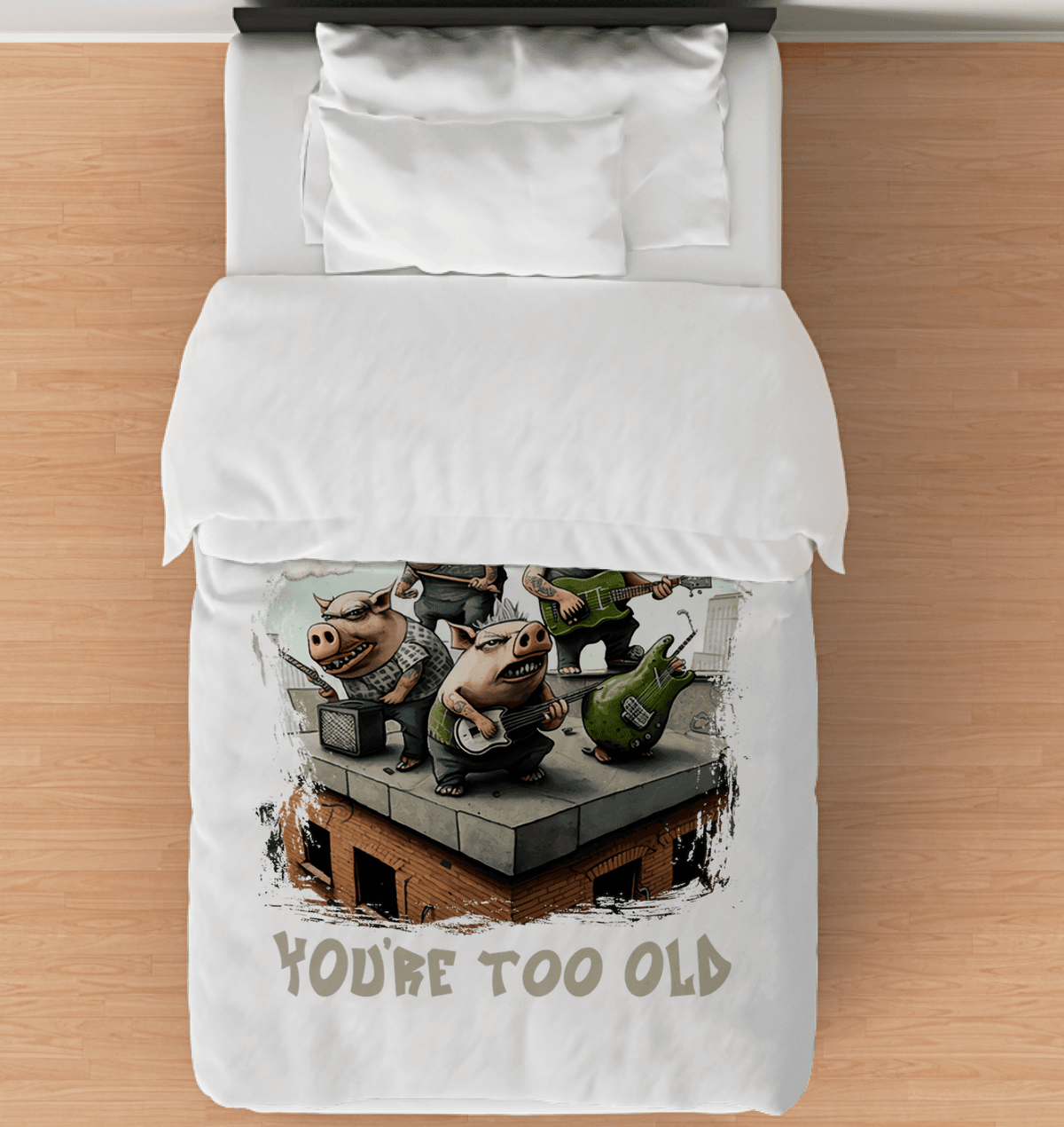 You're Too Old Duvet Cover - Beyond T-shirts