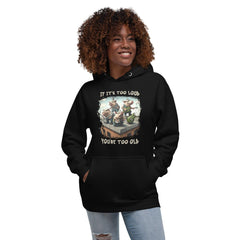 You're Too Old Unisex Hoodie - Beyond T-shirts