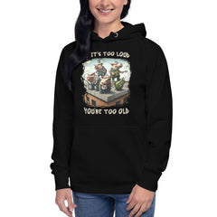 You're Too Old Unisex Hoodie - Beyond T-shirts