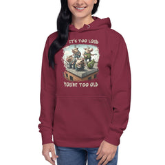 You're Too Old Unisex Hoodie - Beyond T-shirts