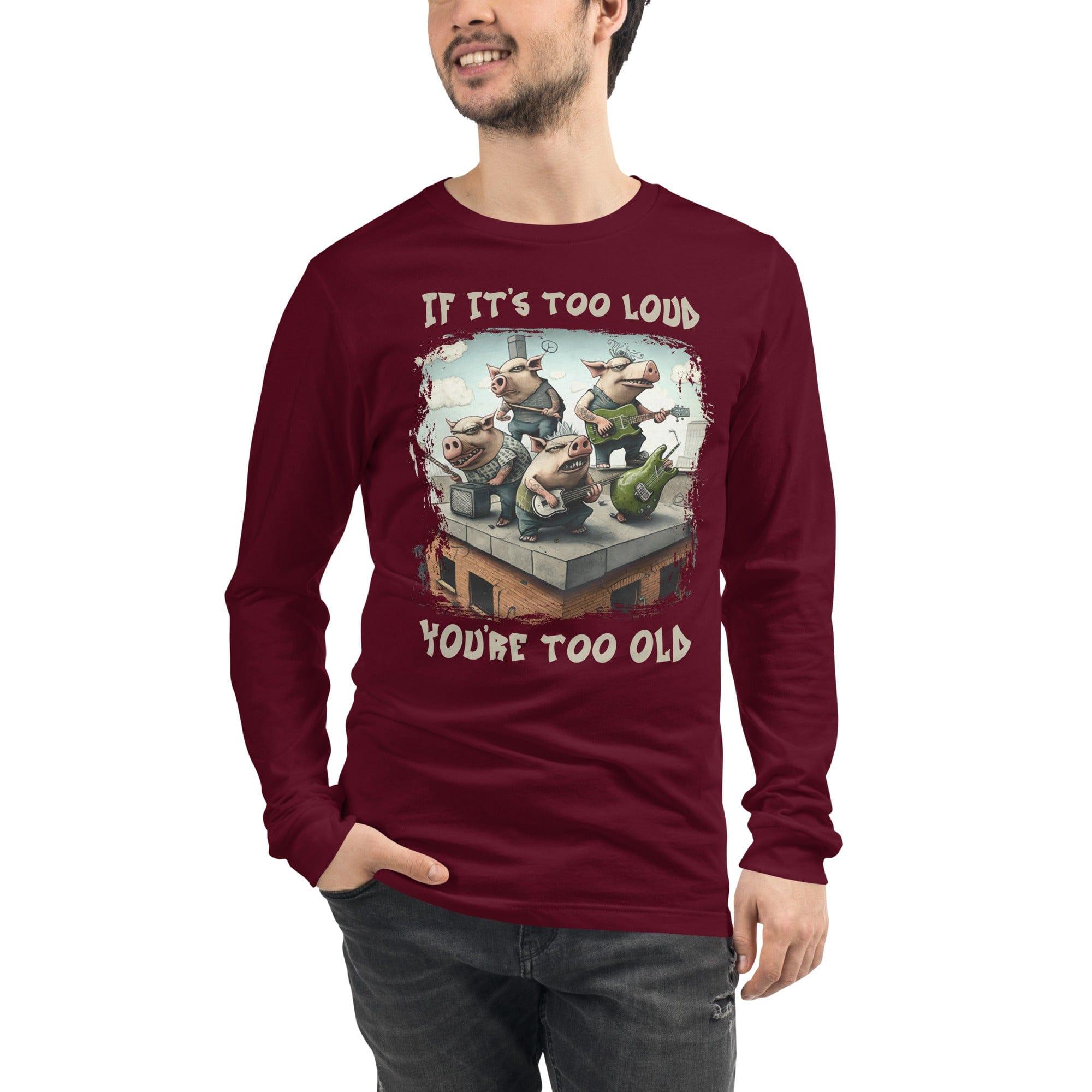 You're Too Old Unisex Long Sleeve Tee - Beyond T-shirts